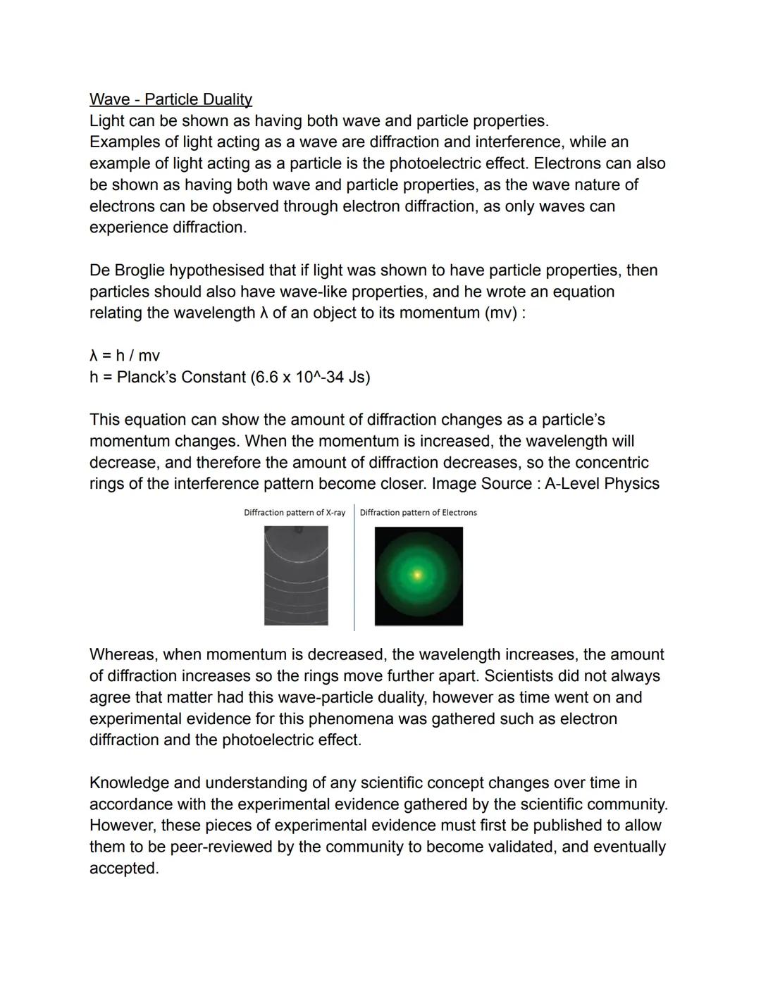 Wave - Particle Duality
Light can be shown as having both wave and particle properties.
Examples of light acting as a wave are diffraction a