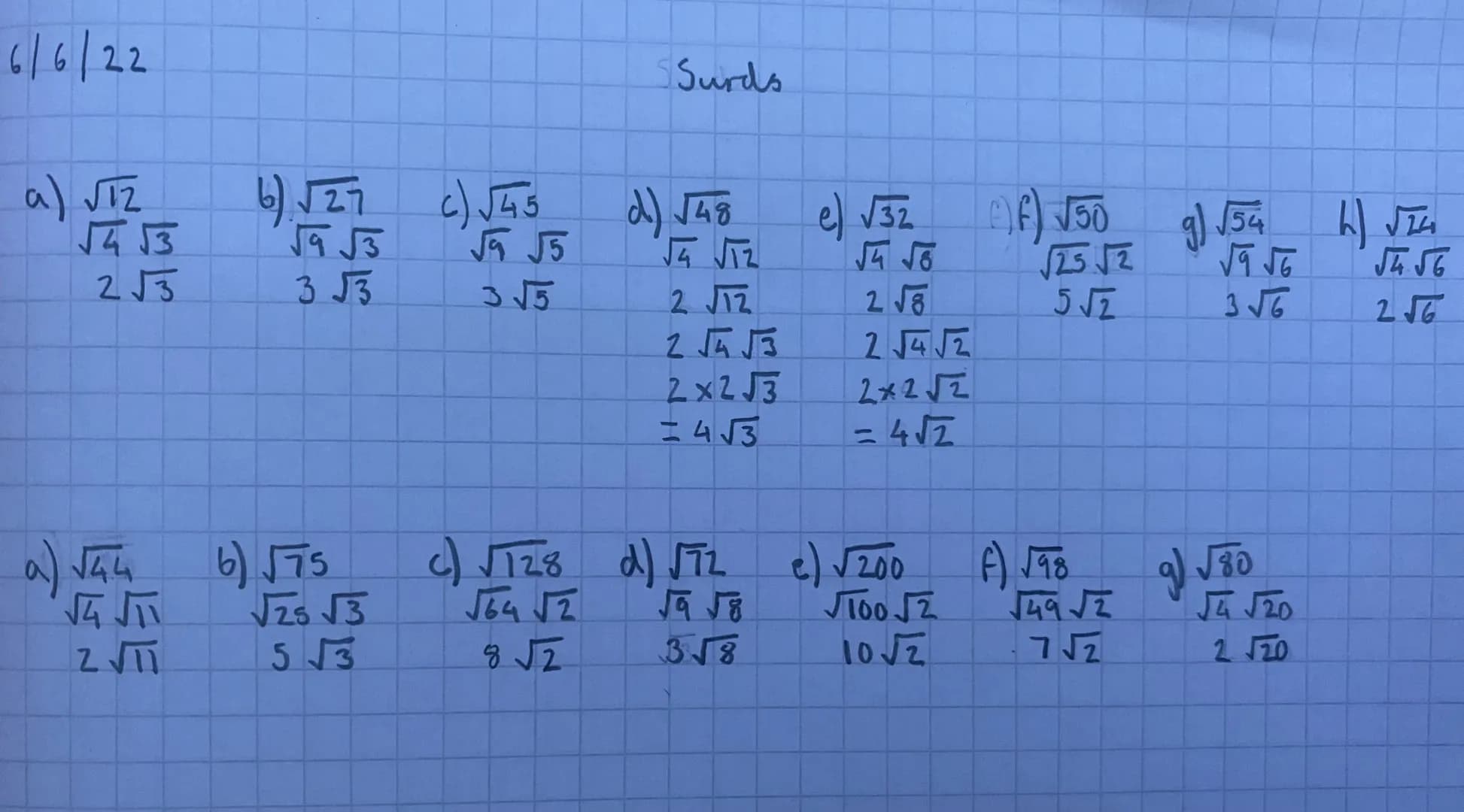 6/6/22
a) √TZ
√√4√3
2√3
a) √44
√ √T
2√11
6) √27
√9 √3
3√3
6) √75
√√25 √3
5√3
c) √45
√ √5
3√5
c) √128
√64 √2
8√2
Surds
d) √48
√ √12
2 √12
2 √