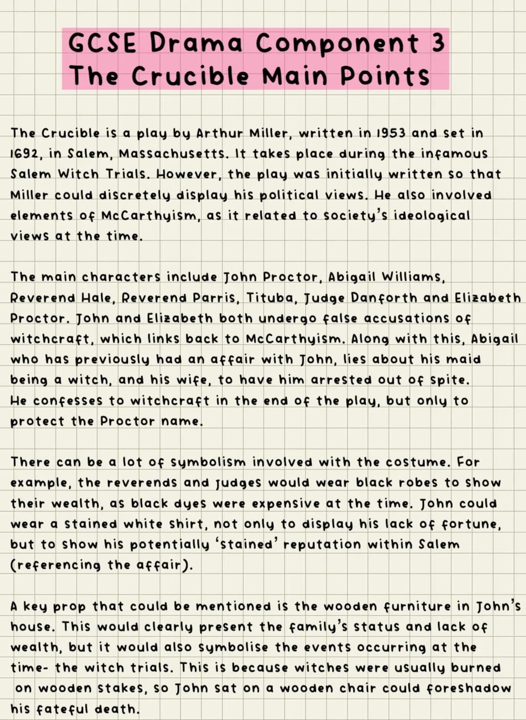 GCSE Drama Component 3
The Crucible Main Points
The Crucible is a play by Arthur Miller, written in 1953 and set in
1692, in Salem, Massachu
