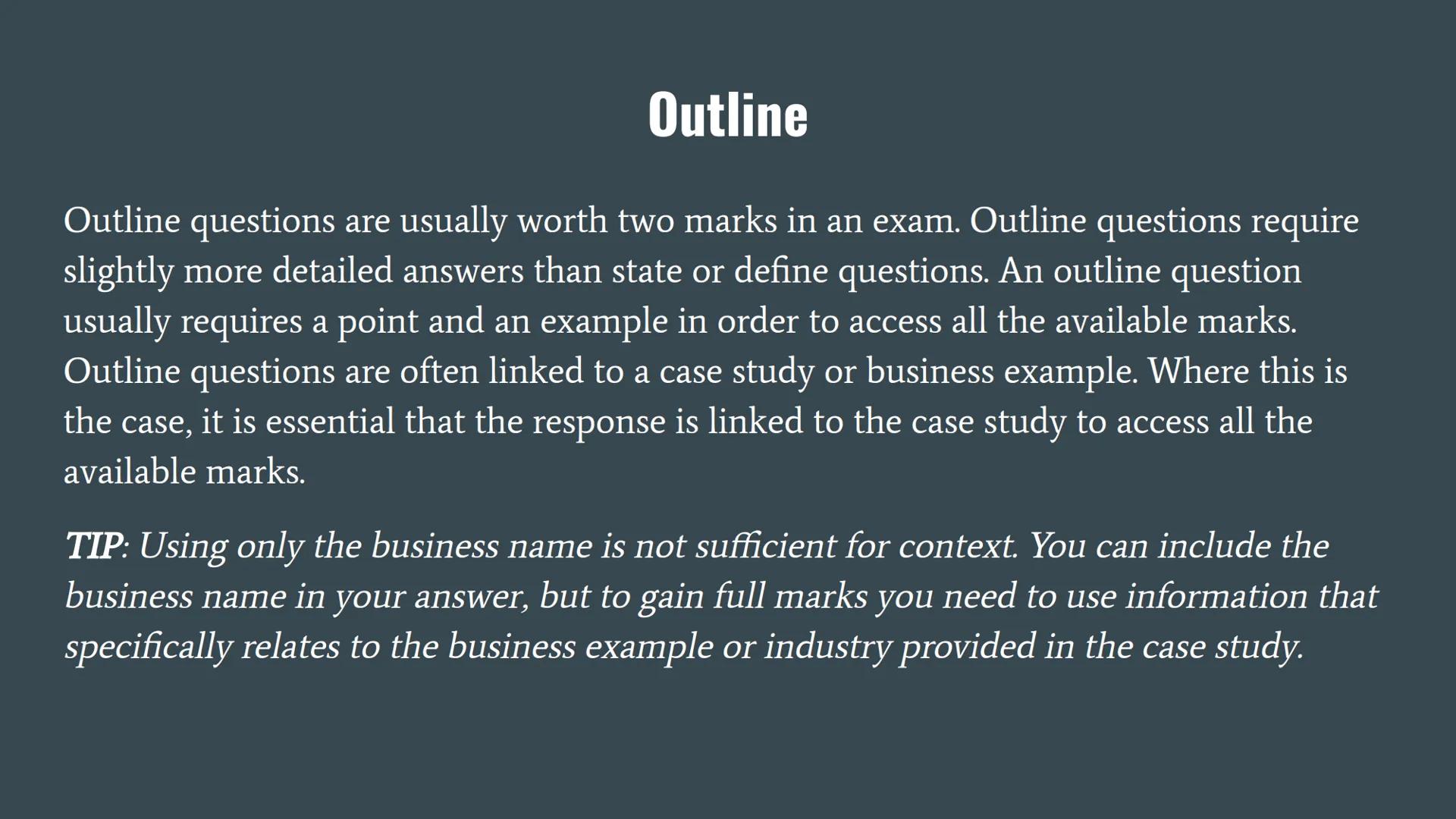 State

State is one of the most basic skills in an exam. State is often a one-mark question and
will require either a short-phrase answer or