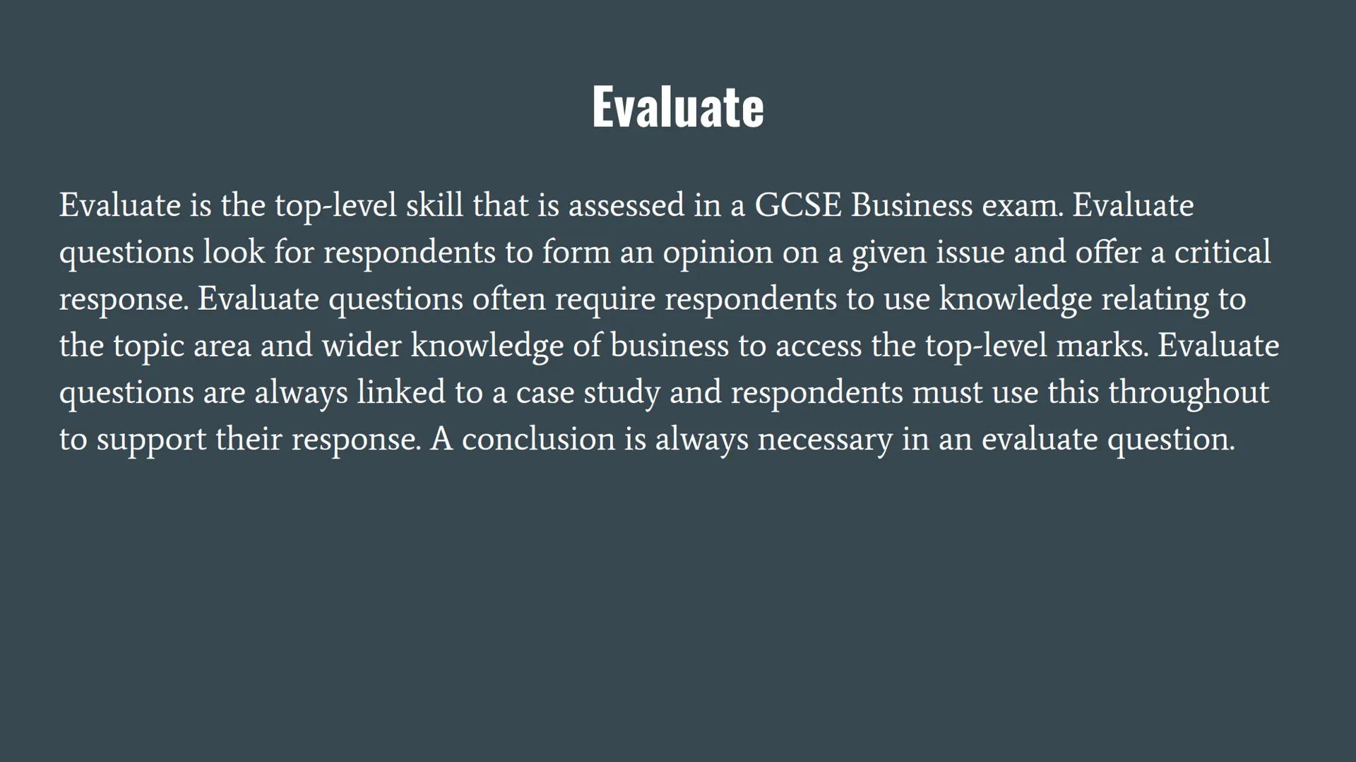 State

State is one of the most basic skills in an exam. State is often a one-mark question and
will require either a short-phrase answer or