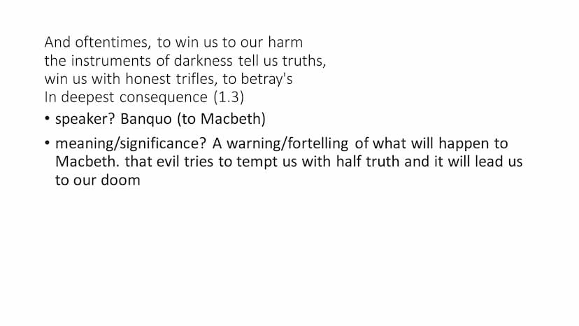 A little water clears us of this deed,
How easy is it then! (2.2)
• speaker? Lady Macbeth
• meaning/significance? saying it will be easy to 
