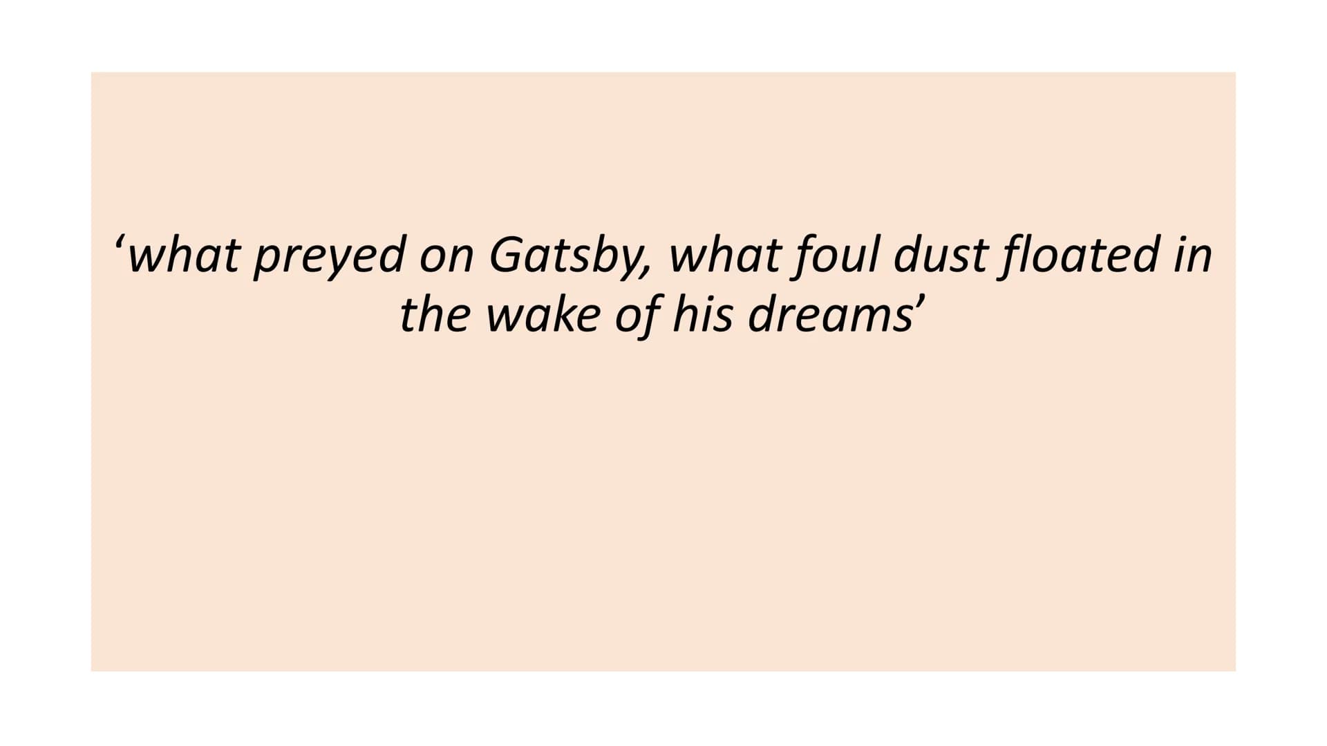 Great Gatsby in 20
quotations • For your assigned quotations you need to:
●
• CONTEXTUALISE the quotation: WHO says it? To WHOM? WHEN? WHY d