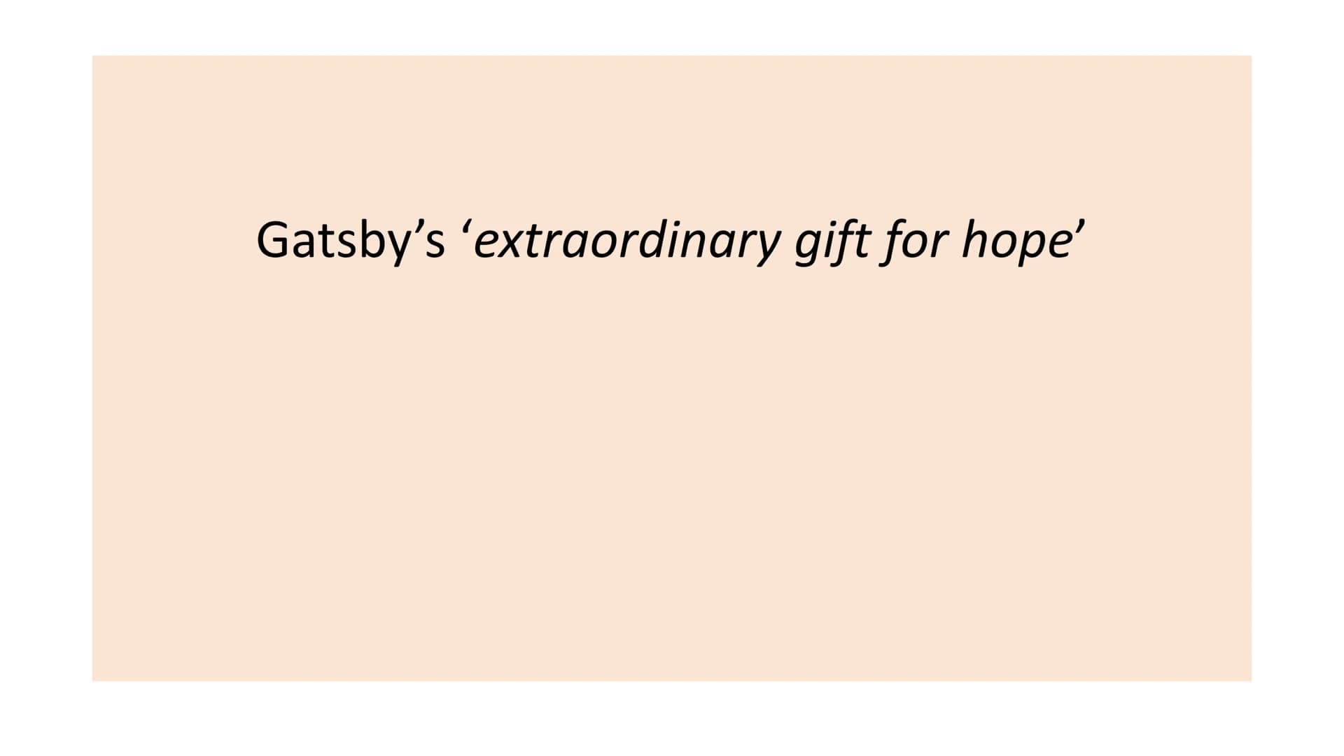 Great Gatsby in 20
quotations • For your assigned quotations you need to:
●
• CONTEXTUALISE the quotation: WHO says it? To WHOM? WHEN? WHY d