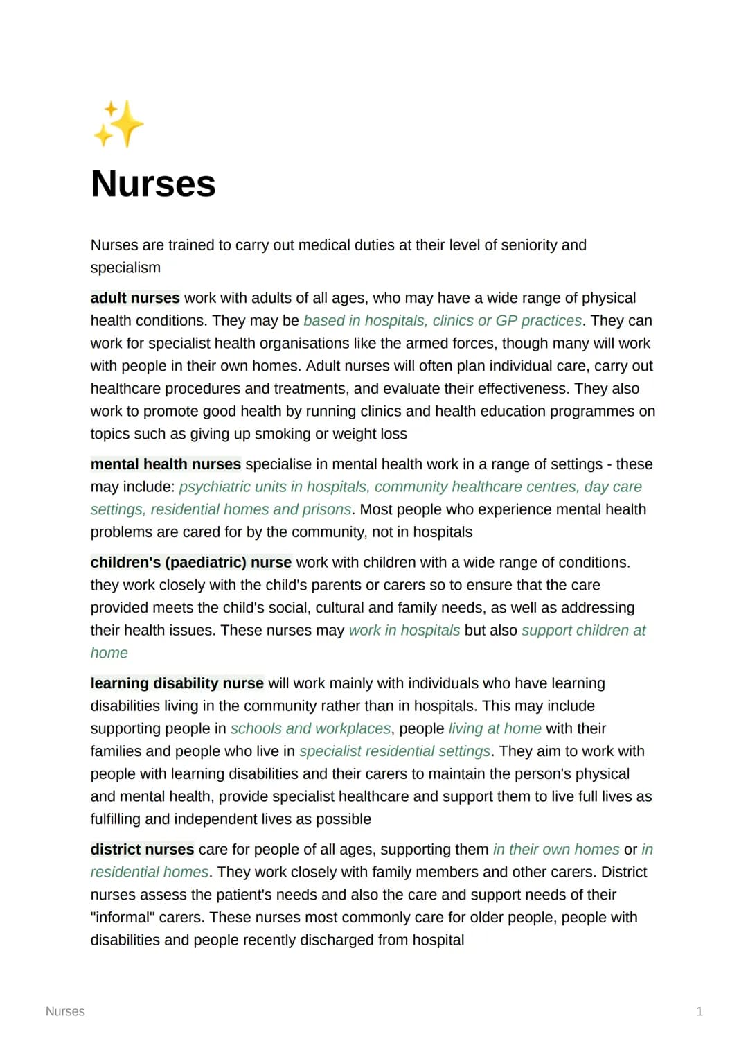 Nurses
Nurses
Nurses are trained to carry out medical duties at their level of seniority and
specialism
adult nurses work with adults of all