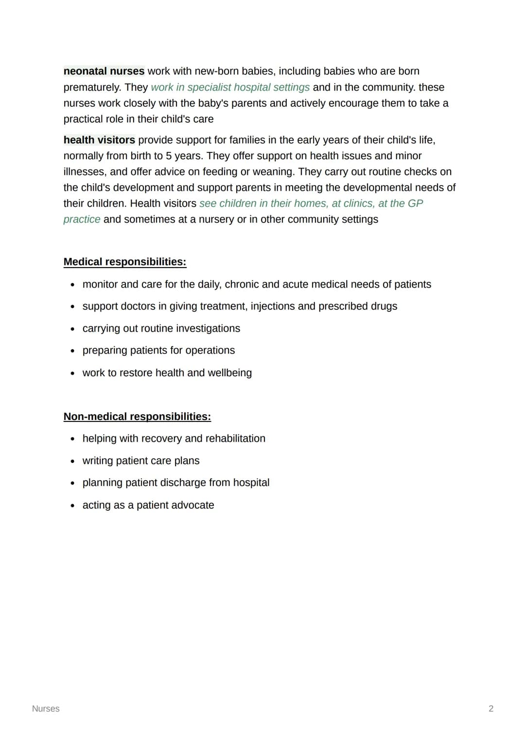 Nurses
Nurses
Nurses are trained to carry out medical duties at their level of seniority and
specialism
adult nurses work with adults of all