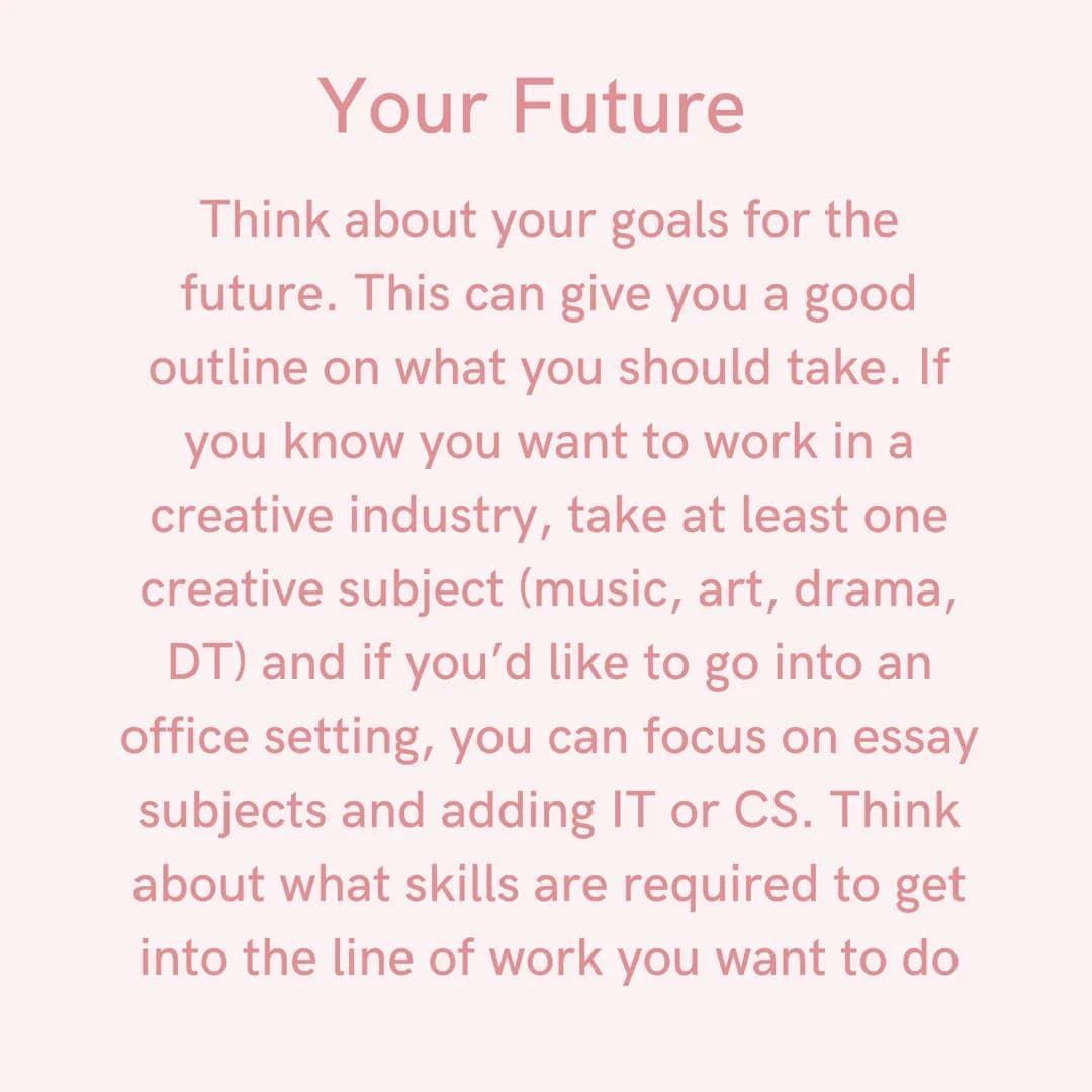 Picking Your
GCS &'&
S Your Future
Think about your goals for the
future. This can give you a good
outline on what you should take. If
you k