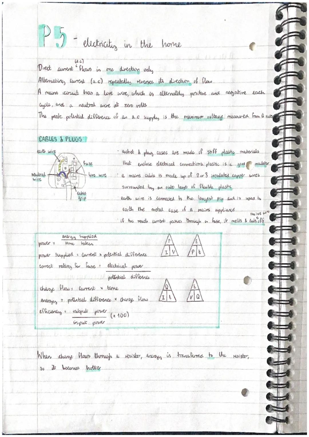 P5 - electricity in the home

(a.c)
Direct surent Flows in one direction only
Albemating Curent (a.c) repeatedly reverses its direction of f