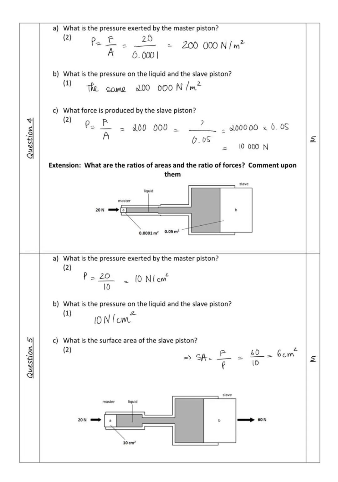 WORKED EXAMPLES
LET'S RECAP
50 N
LET'S RECAP
500 N
P.
P
=
Hydraulics - a recap!
Calculate the size of the force exerted by the slave cylinde