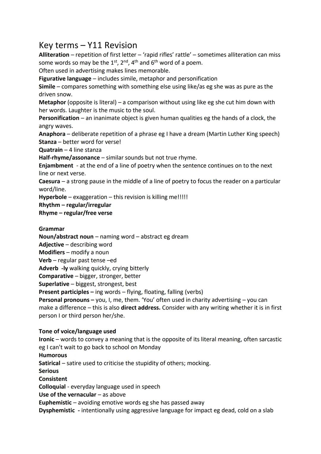 # Key terms - Y11 Revision
Alliteration - repetition of first letter - 'rapid rifles' rattle' - sometimes alliteration can miss
some words s