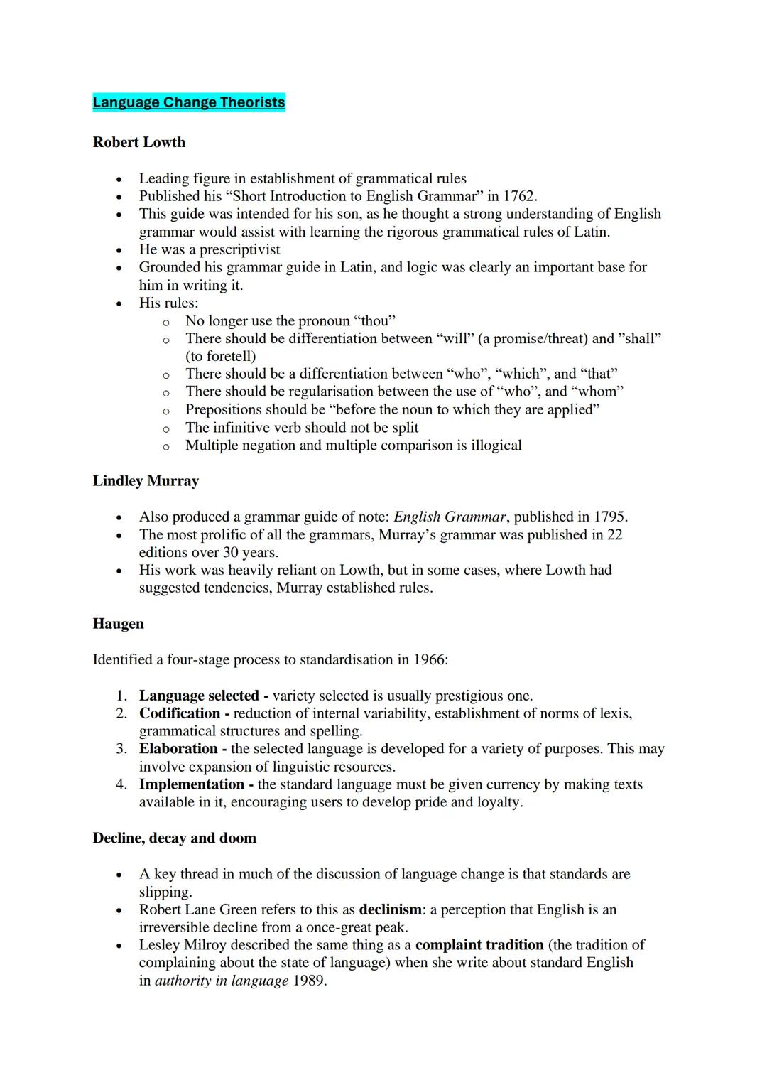 Language Change Theorists
Robert Lowth
●
●
●
●
Leading figure in establishment of grammatical rules
Published his "Short Introduction to Eng