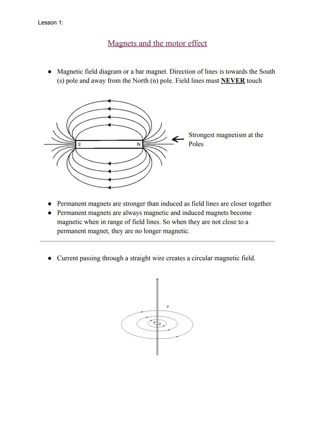 Lesson 1:
Magnets and the motor effect
• Magnetic field diagram or a bar magnet. Direction of lines is towards the South
(s) pole and away f