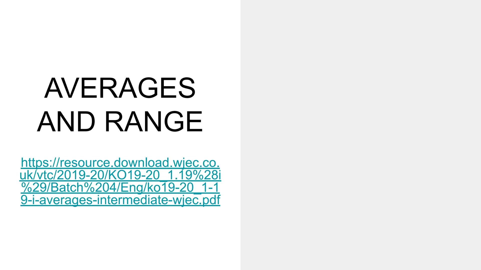 Maths Revision
WJEC - INTERMEDIATE Statistics AVERAGES
AND RANGE
https://resource.download.wiec.co
uk/vtc/2019-20/KO19-20 1.19%28i
%29/Batch
