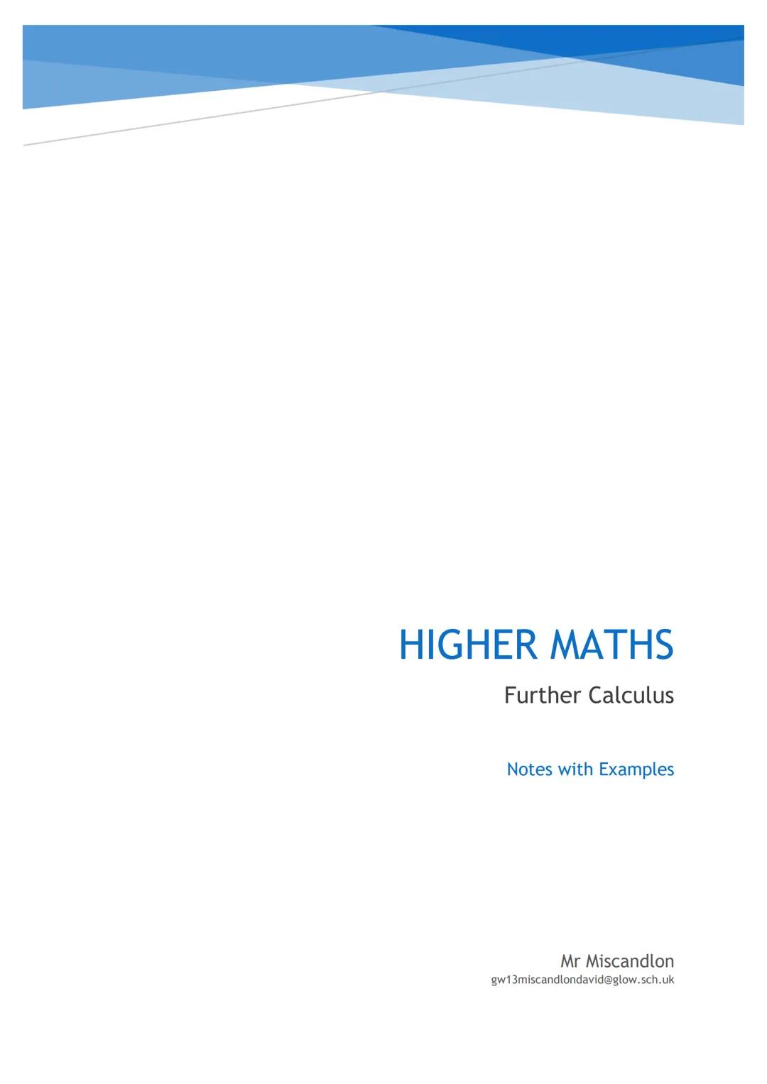 # HIGHER MATHS
Further Calculus
Notes with Examples
Mr Miscandlon
gw13miscandlondavid@glow.sch.uk # Differentiating sin x and cos x
In