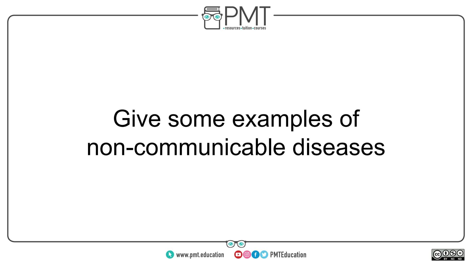 PMT
โซresources tuition-courses
# Edexcel Biology GCSE
## Topics 5.23 to 5.25 - Non-communicable
disease
### Flashcards
This work by PMT