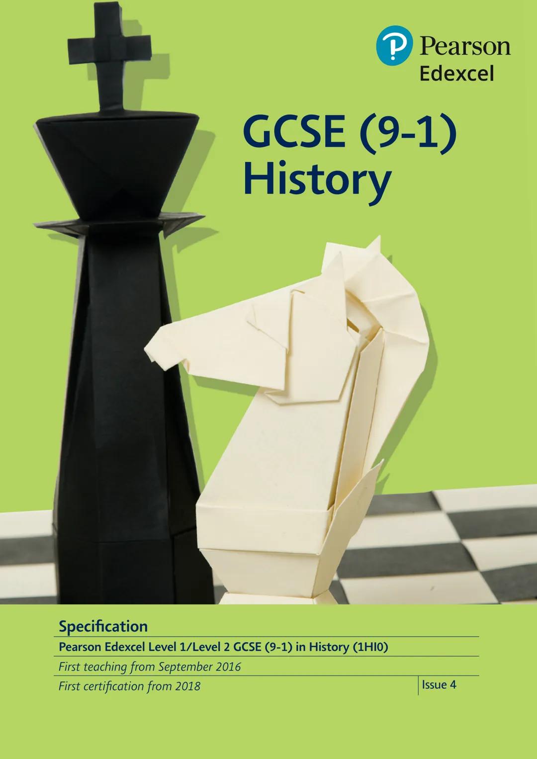 ? Pearson
Edexcel
GCSE (9-1)
History
Specification
Pearson Edexcel Level 1/Level 2 GCSE (9-1) in History (1H10)
First teaching from Septembe