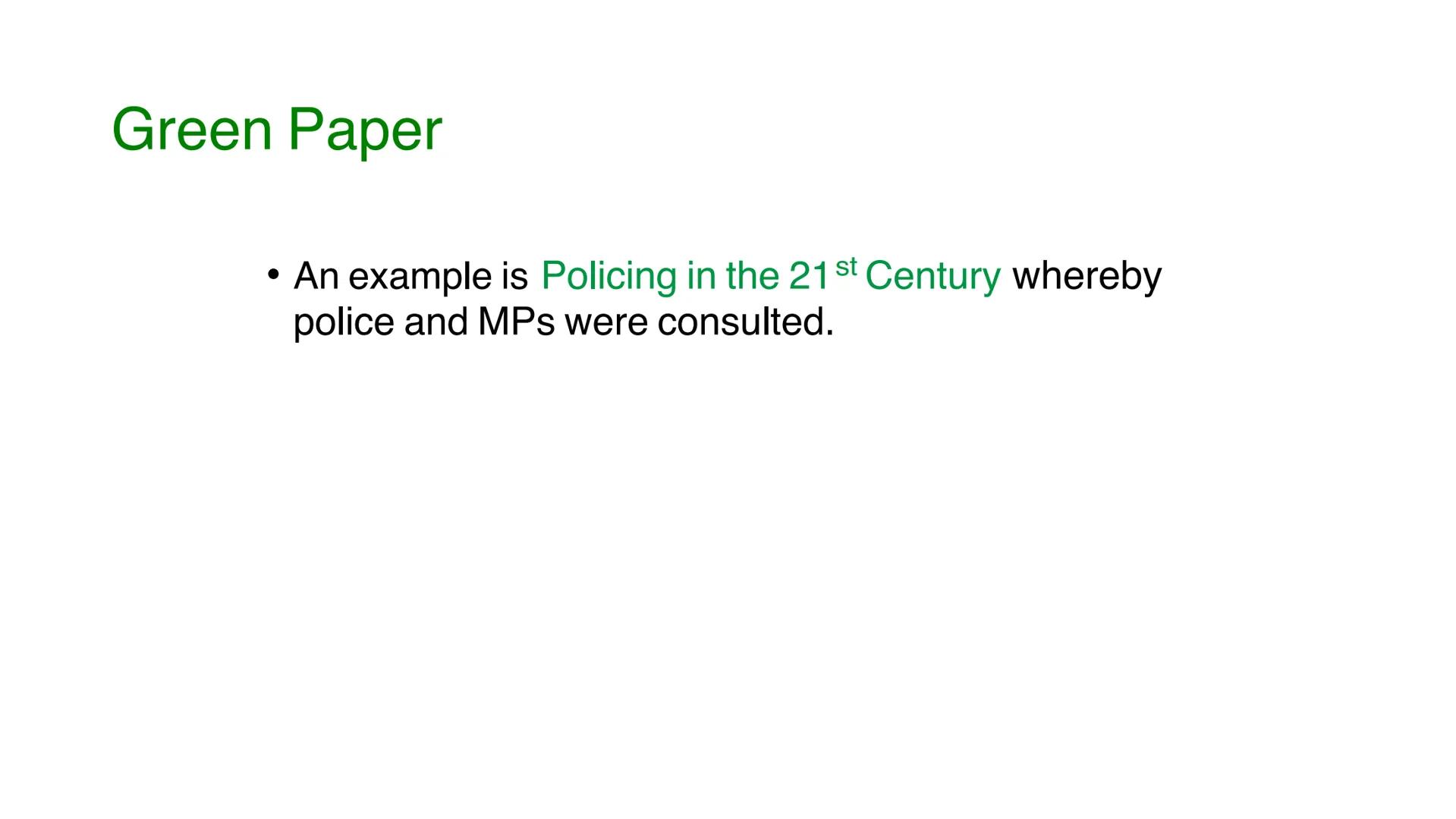 A Green Paper is:
a consultative document on a
topic in which the government's
view is put forward with
proposals for law reform.
A White P