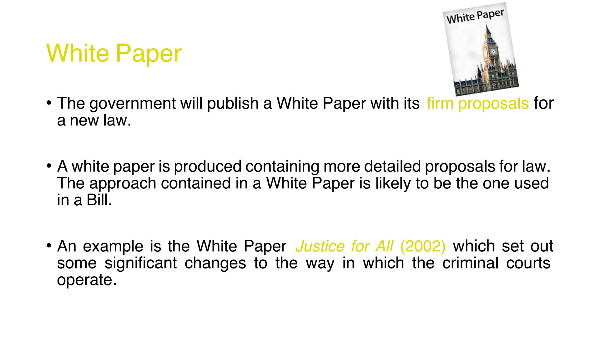 A Green Paper is:
a consultative document on a
topic in which the government's
view is put forward with
proposals for law reform.
A White P
