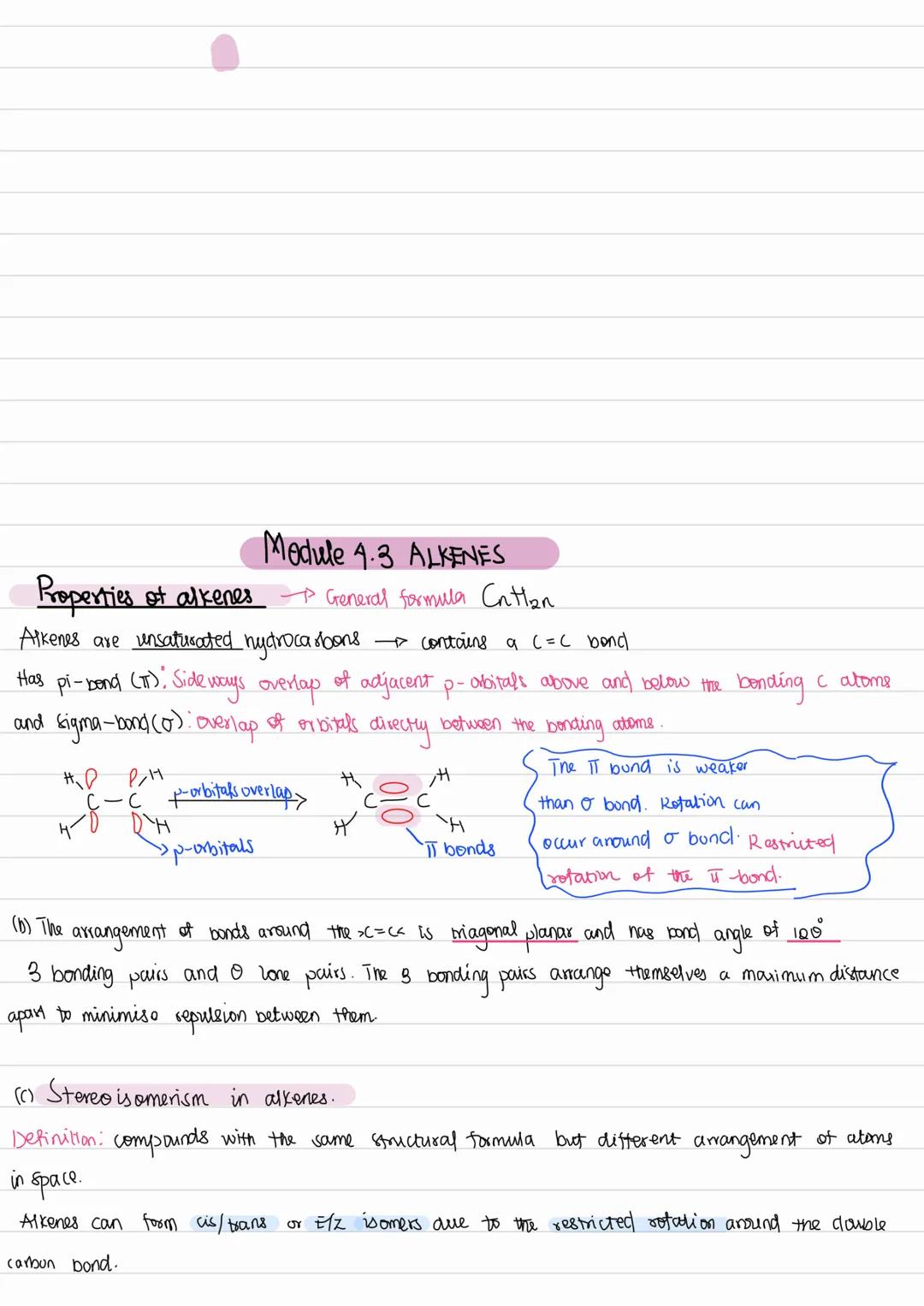 Module 4.3 ALKENES
Properties of alkenes General formula $C_nH_{2n}$.
Alkenes are unsaturated hydrocarbons contains a C=C bond
Has pi-bon