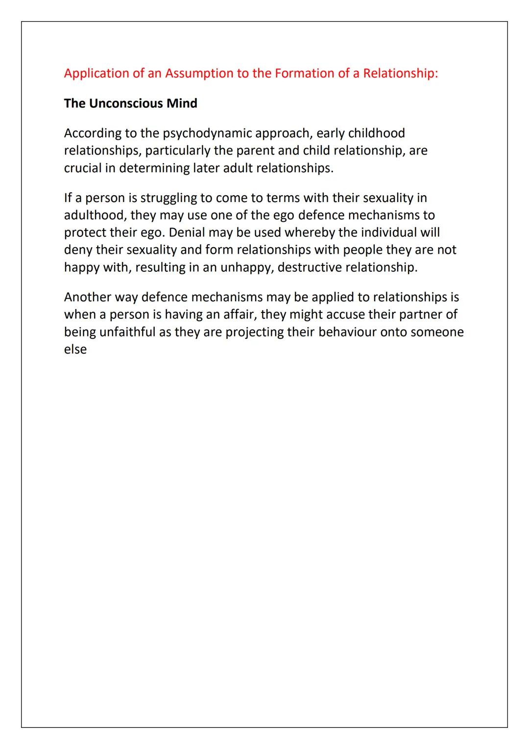 AS Psychology:
Psychodynamic Approach
Notes Assumptions
Assumption 1: The influence of childhood experiences
Freud believed that experience