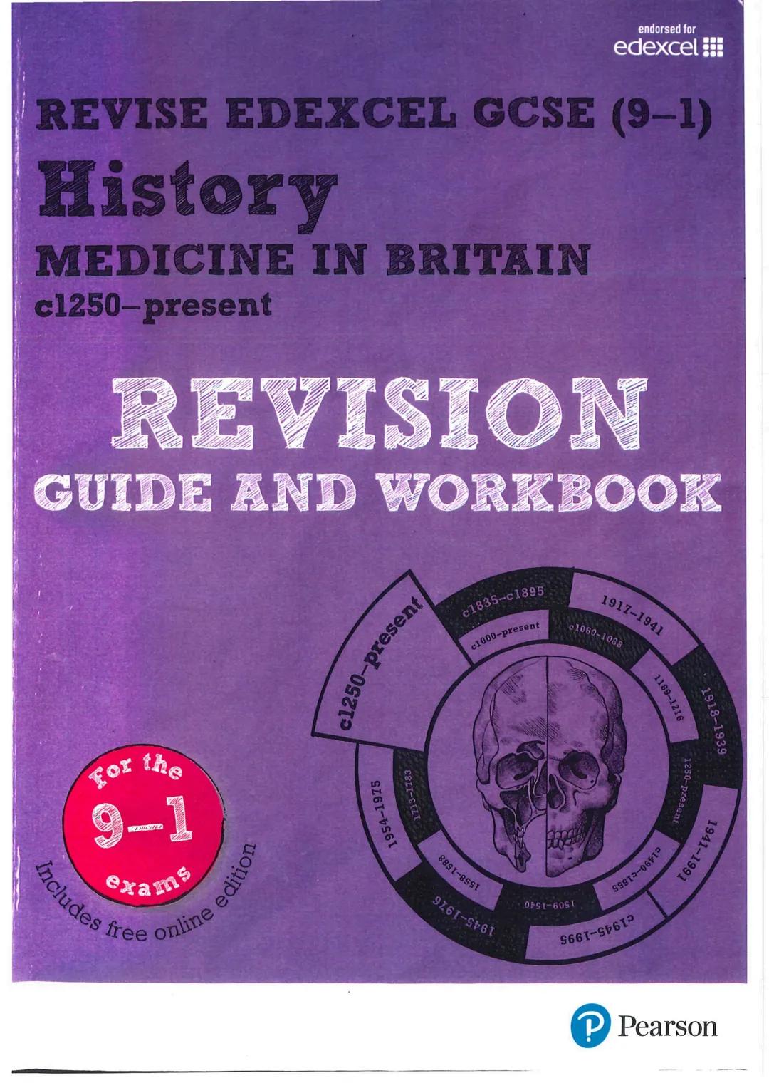 endorsed for
edexcel
REVISE EDEXCEL GCSE (9-1)
History
MEDICINE IN BRITAIN
c1250-present
REVISION
GUIDE AND WORKBOOK
present
c1835-c1895
c10