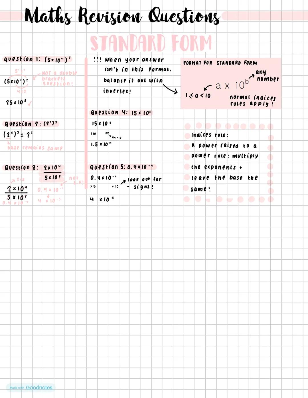 Maths Revision Questions
STANDARD FORM
question 1: (5x10") 2
!!! when your answer
(5x10")ยฒ
25ร108
NOT a double
brackets
Question!
isn't in t