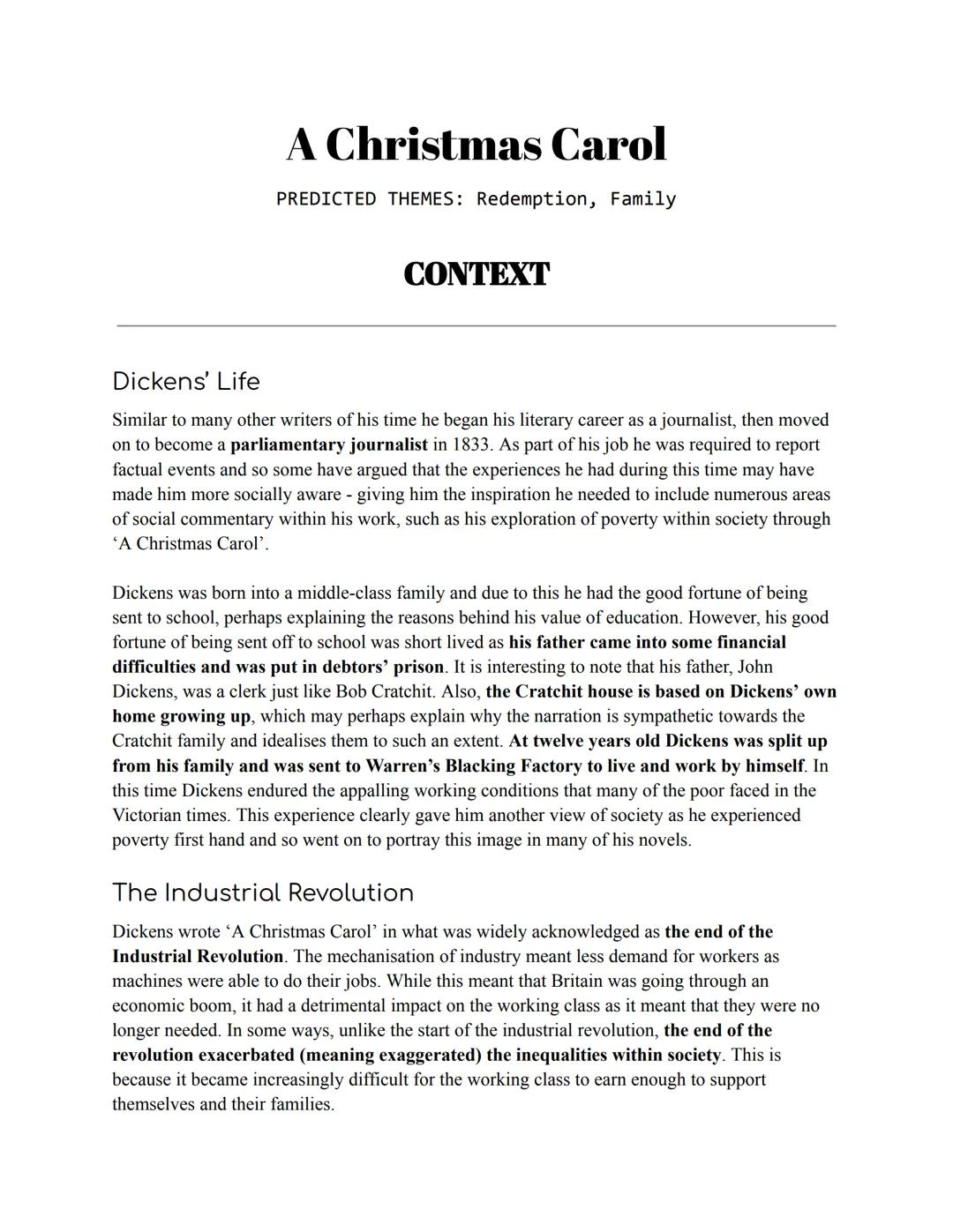 # A Christmas Carol
PREDICTED THEMES: Redemption, Family
## CONTEXT
Dickens' Life
Similar to many other writers of his time he began his