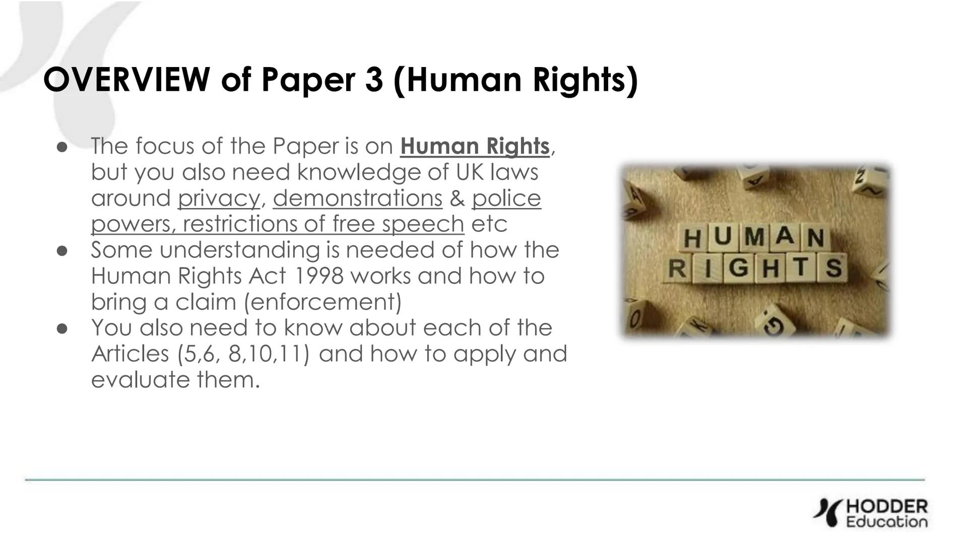 OVERVIEW of Paper 3 (Human Rights)
• The focus of the Paper is on Human Rights,
but you also need knowledge of UK laws
around privacy, demon