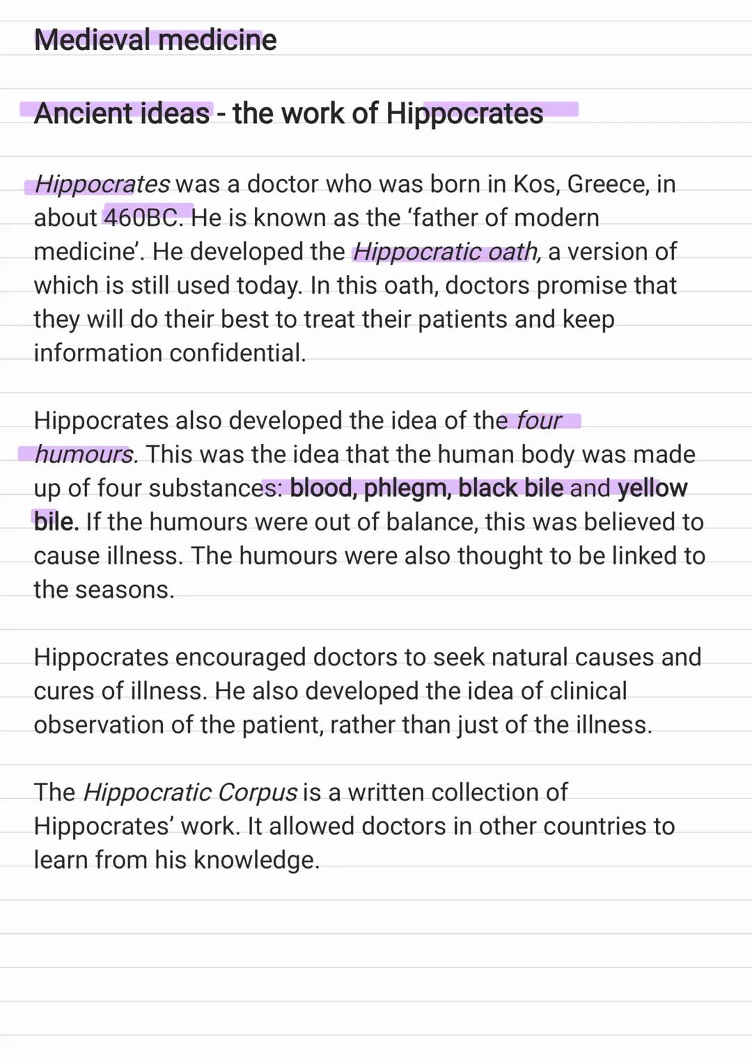 Medieval medicine
Ancient ideas - the work of Hippocrates
Hippocrates was a doctor who was born in Kos, Greece, in
about 460BC. He is known