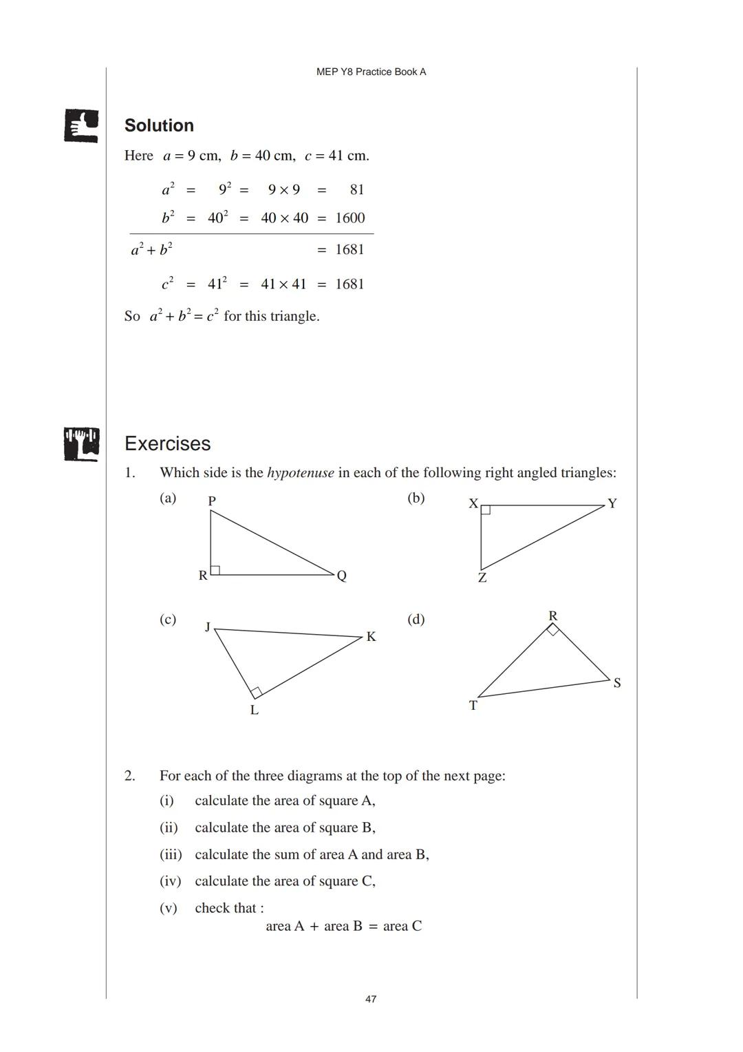 3 Pythagoras' Theorem
3.1 Pythagoras' Theorem
Pythagoras' Theorem relates the length of the hypotenuse of a right-angled triangle
to the len