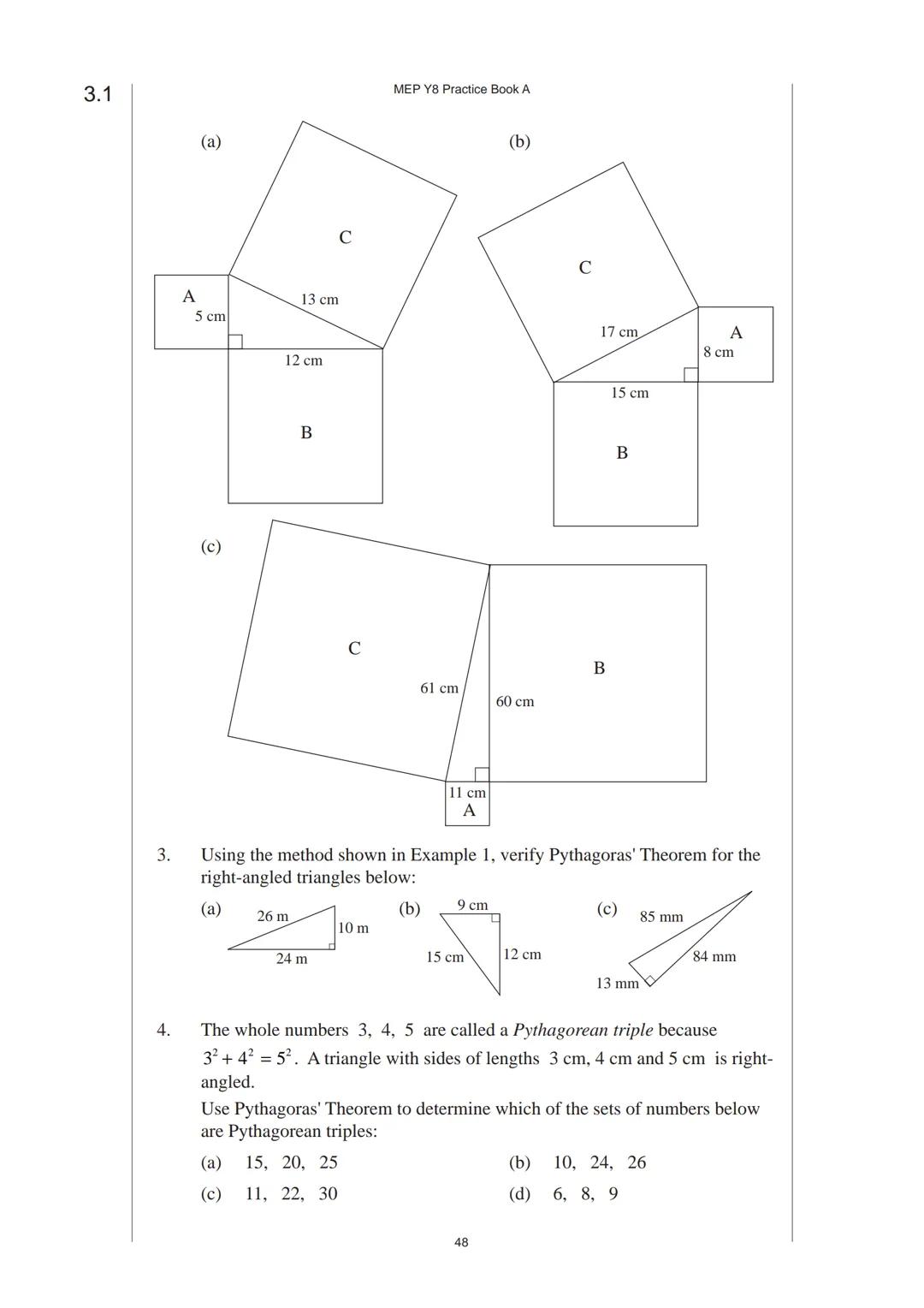 3 Pythagoras' Theorem
3.1 Pythagoras' Theorem
Pythagoras' Theorem relates the length of the hypotenuse of a right-angled triangle
to the len
