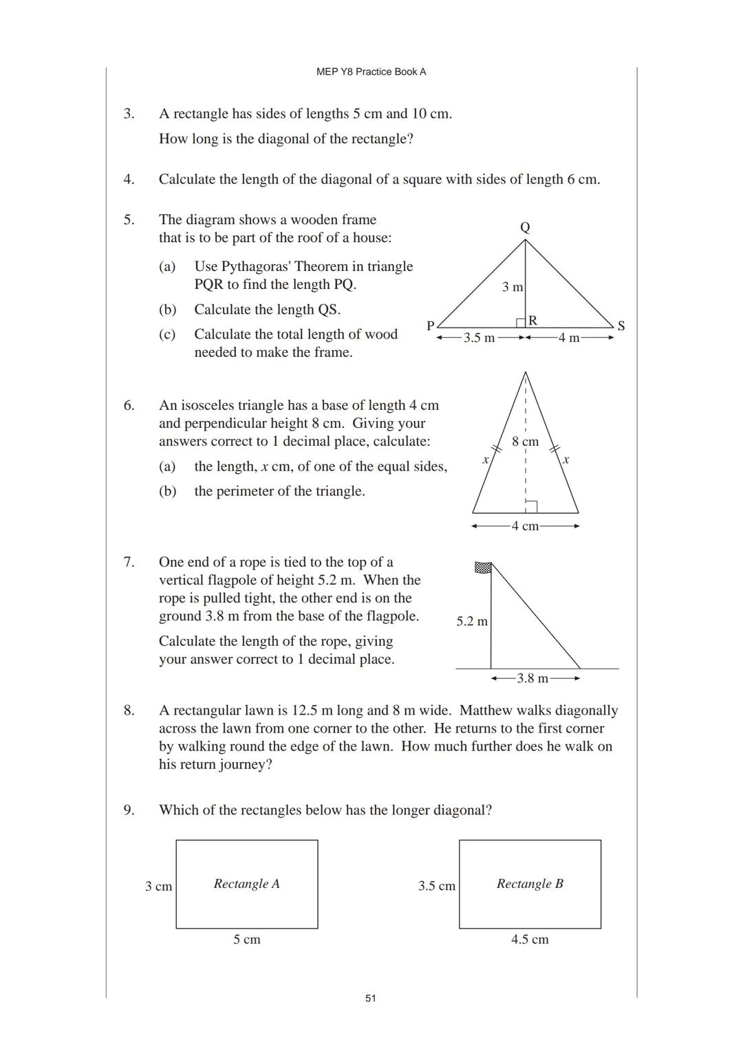 3 Pythagoras' Theorem
3.1 Pythagoras' Theorem
Pythagoras' Theorem relates the length of the hypotenuse of a right-angled triangle
to the len