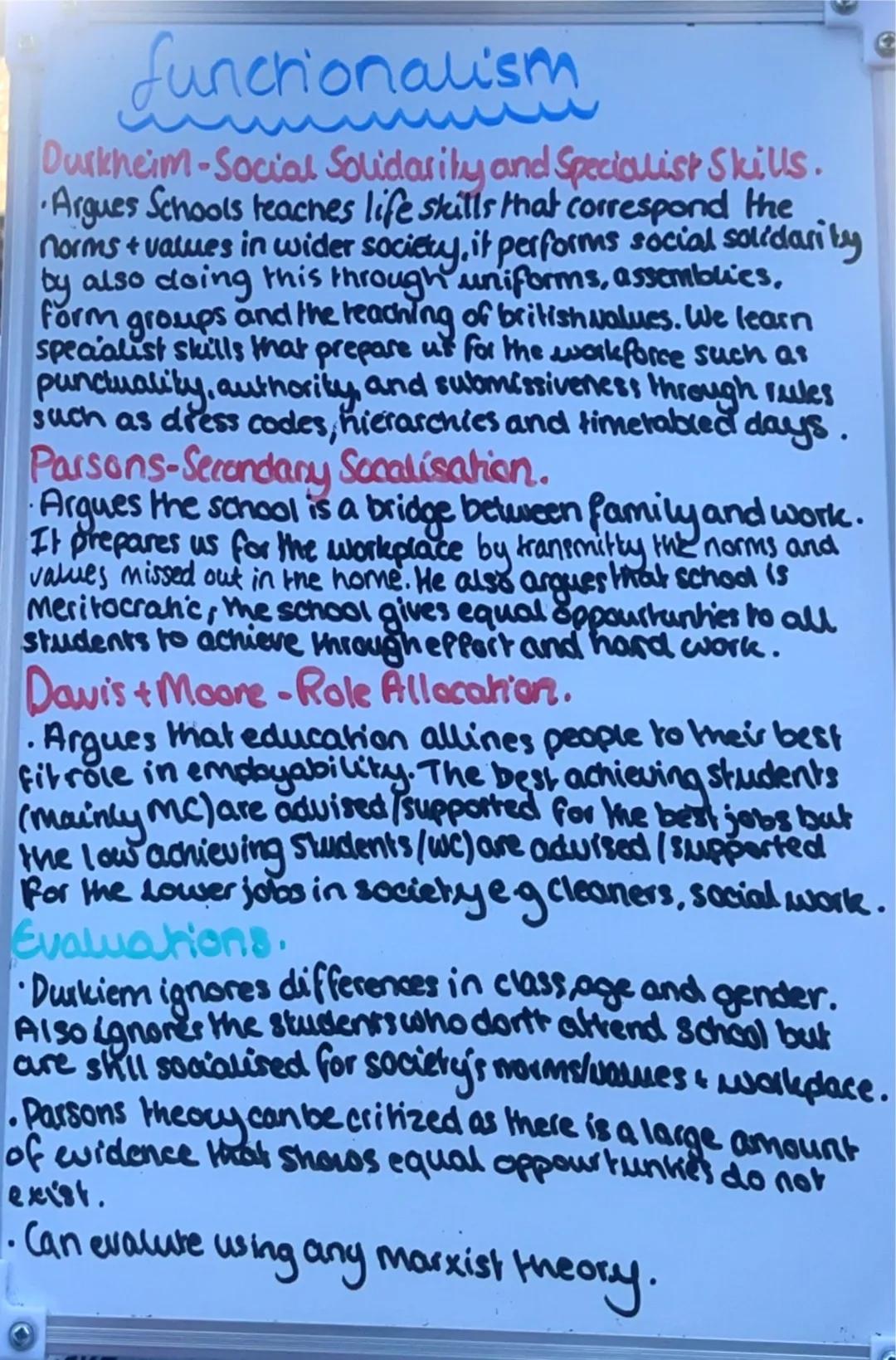.
functionalism
Durkheim-Social Solidarity and Specialist Skills.
Argues Schools teaches life skills that correspond the
norms + values in w