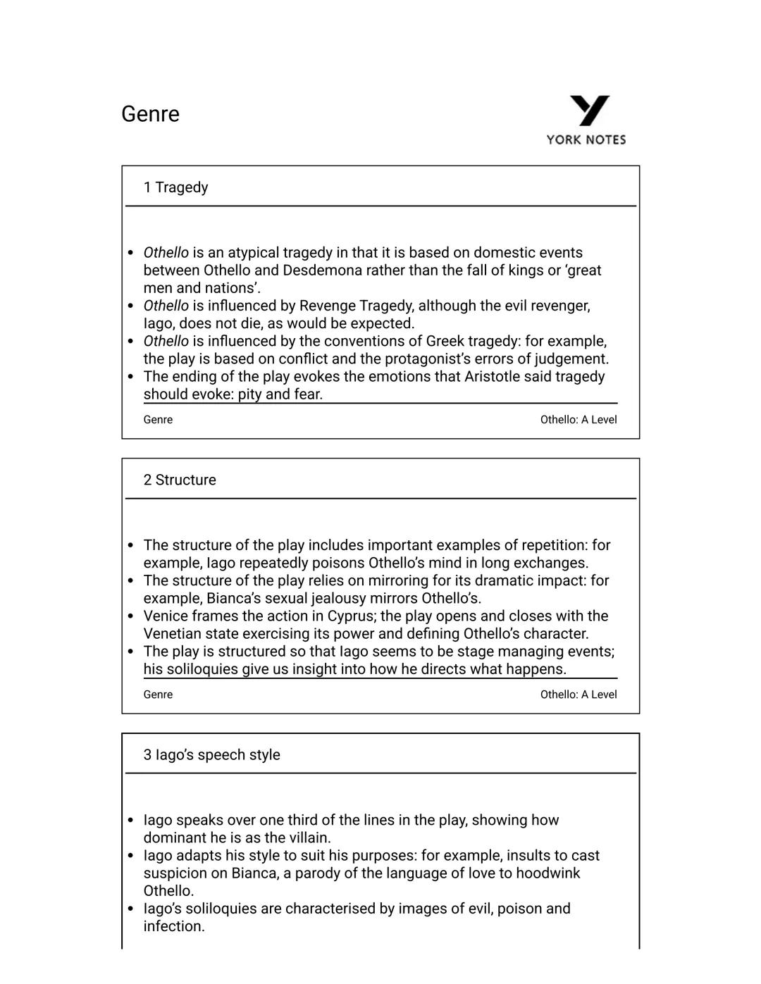 Genre
1 Tragedy
Y
YORK NOTES
•Othello is an atypical tragedy in that it is based on domestic events
between Othello and Desdemona rather tha