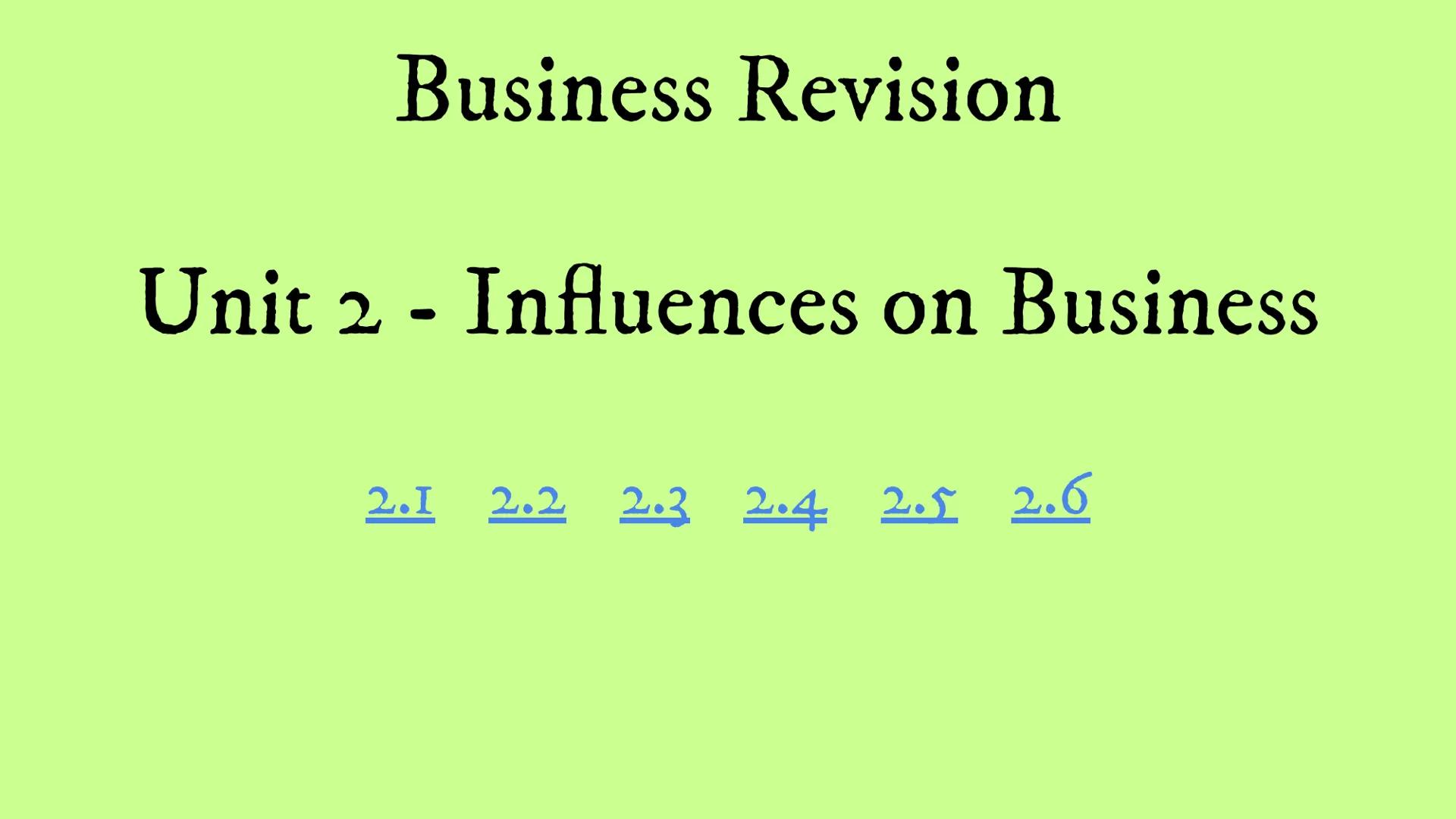 # Business Revision
Unit 2 - Influences on Business
2.1 2.2 2.3 2.4 2.5 2.6 2.1 - Technology 2.1 - Technology
ICT - the computing and com