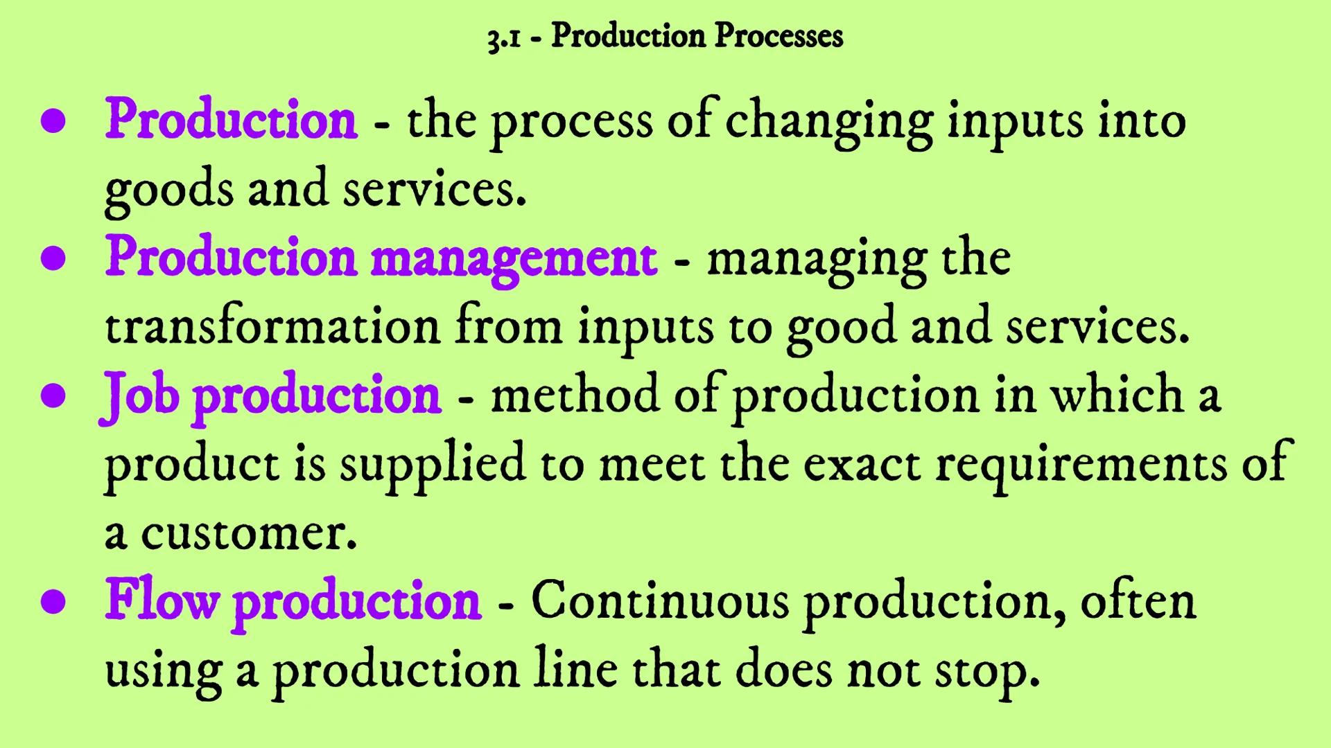 Business Revision
Unit 3 - Business Operations
3.1 3.2 3.3 3.4 3.1 Production Processes
- 3.1 - Production Processes
• Production - the proc