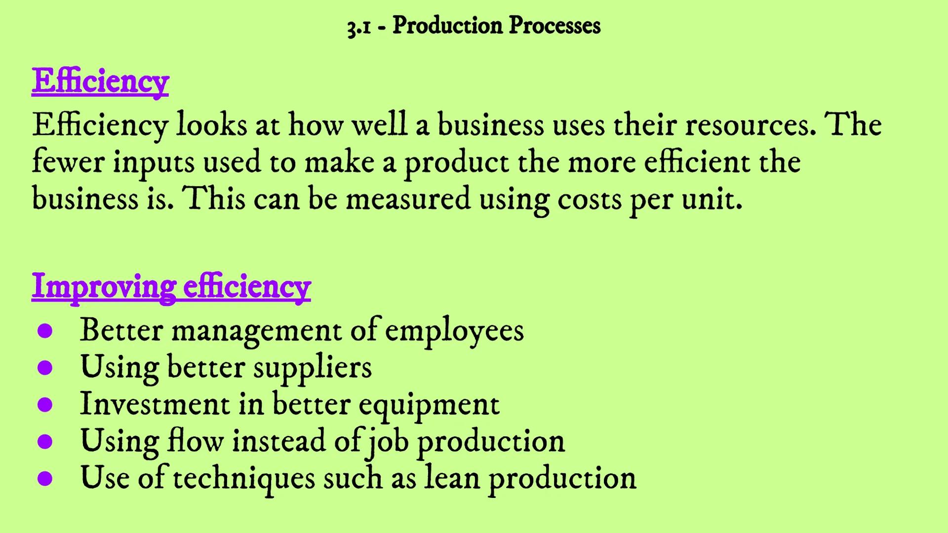 Business Revision
Unit 3 - Business Operations
3.1 3.2 3.3 3.4 3.1 Production Processes
- 3.1 - Production Processes
• Production - the proc