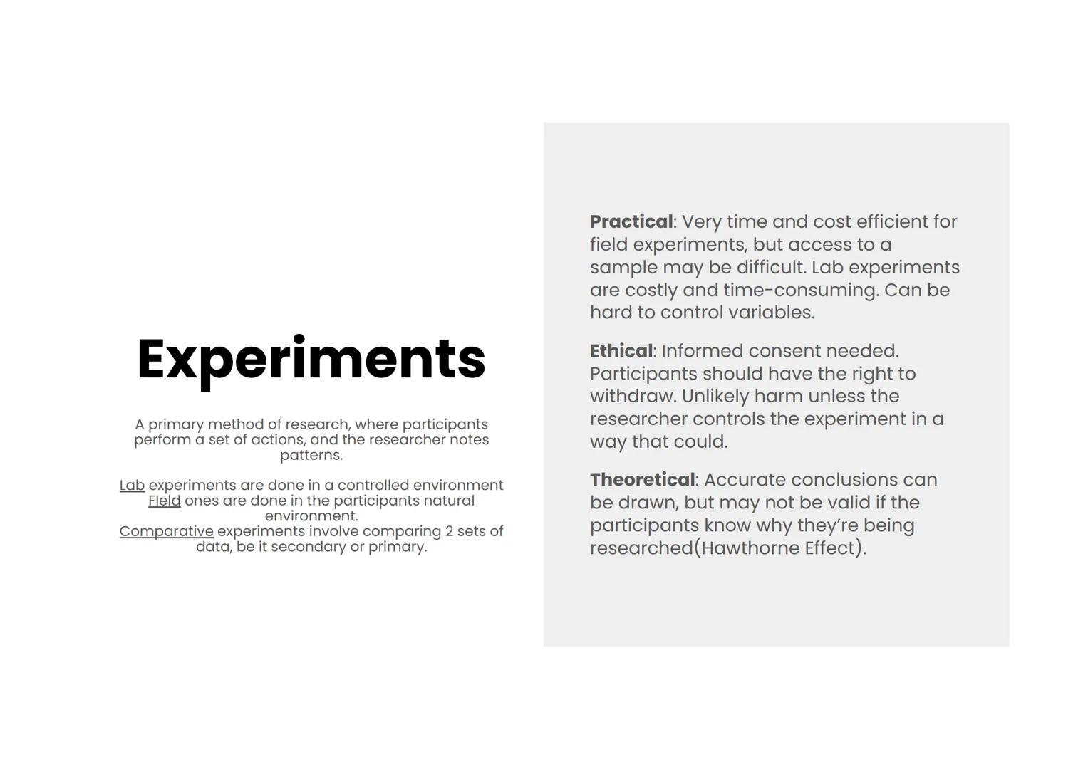 Research Methods
A summary Questionnaires
The use of open or closed ended questions to
gather data on a particular topic
May be online or on