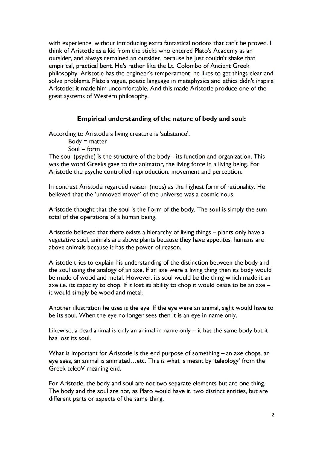 # Aristotle
Regarding ethics, Plato says virtue is sufficient for happiness, while Aristotle says
virtue is necessary for happiness.
Regar