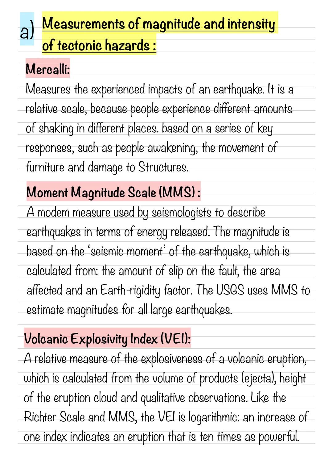 a) Measurements of magnitude and intensity
of tectonic hazards:
Mercalli:
Measures the experienced impacts of an earthquake. It is a
relati