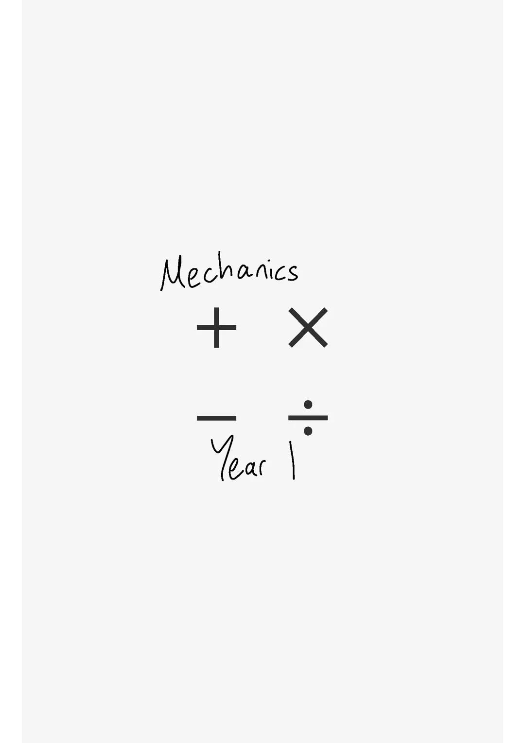 Mechanics Year 1 Full Notes