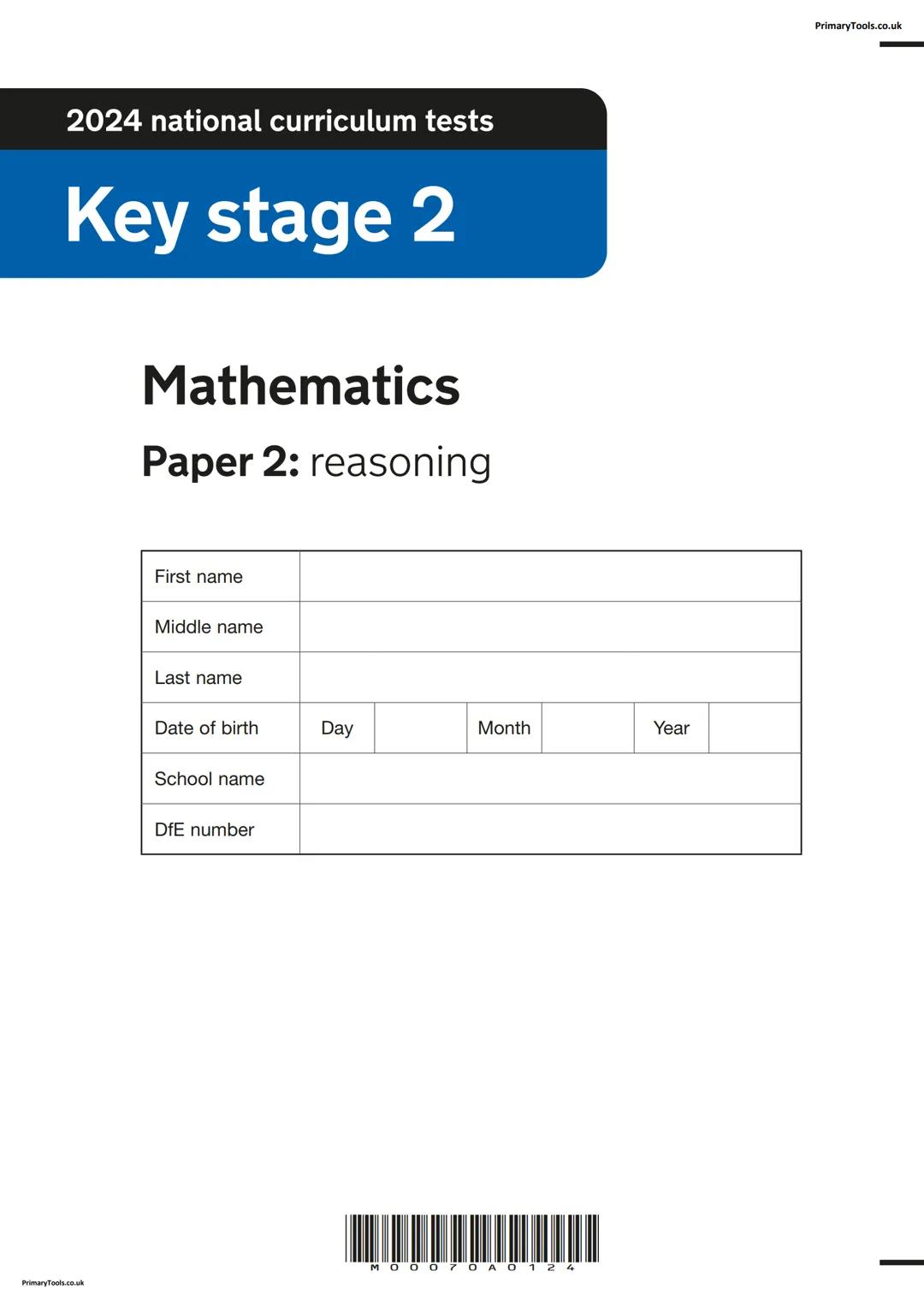 2024 national curriculum tests
Key stage 2
Mathematics
Paper 2: reasoning
First name
Middle name
Last name
Date of birth
Day
Month
Year
Scho