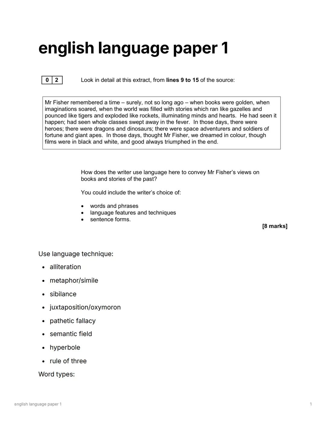# english language paper 1
02
Look in detail at this extract, from lines 9 to 15 of the source:
Mr Fisher remembered a time - surely, not