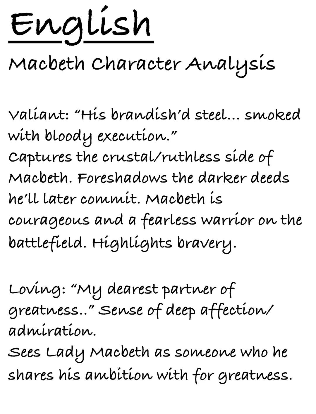 # English
Macbeth Character Analysis
Valiant: "His brandish'd steel... smoked
with bloody execution."
Captures the crustal/ruthless side o
