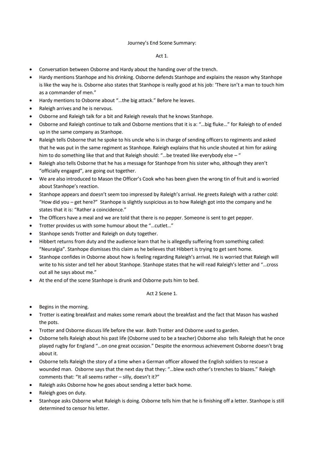 .
Journey's End Scene Summary:
Act 1.
Conversation between Osborne and Hardy about the handing over of the trench.
Hardy mentions Stanhope a