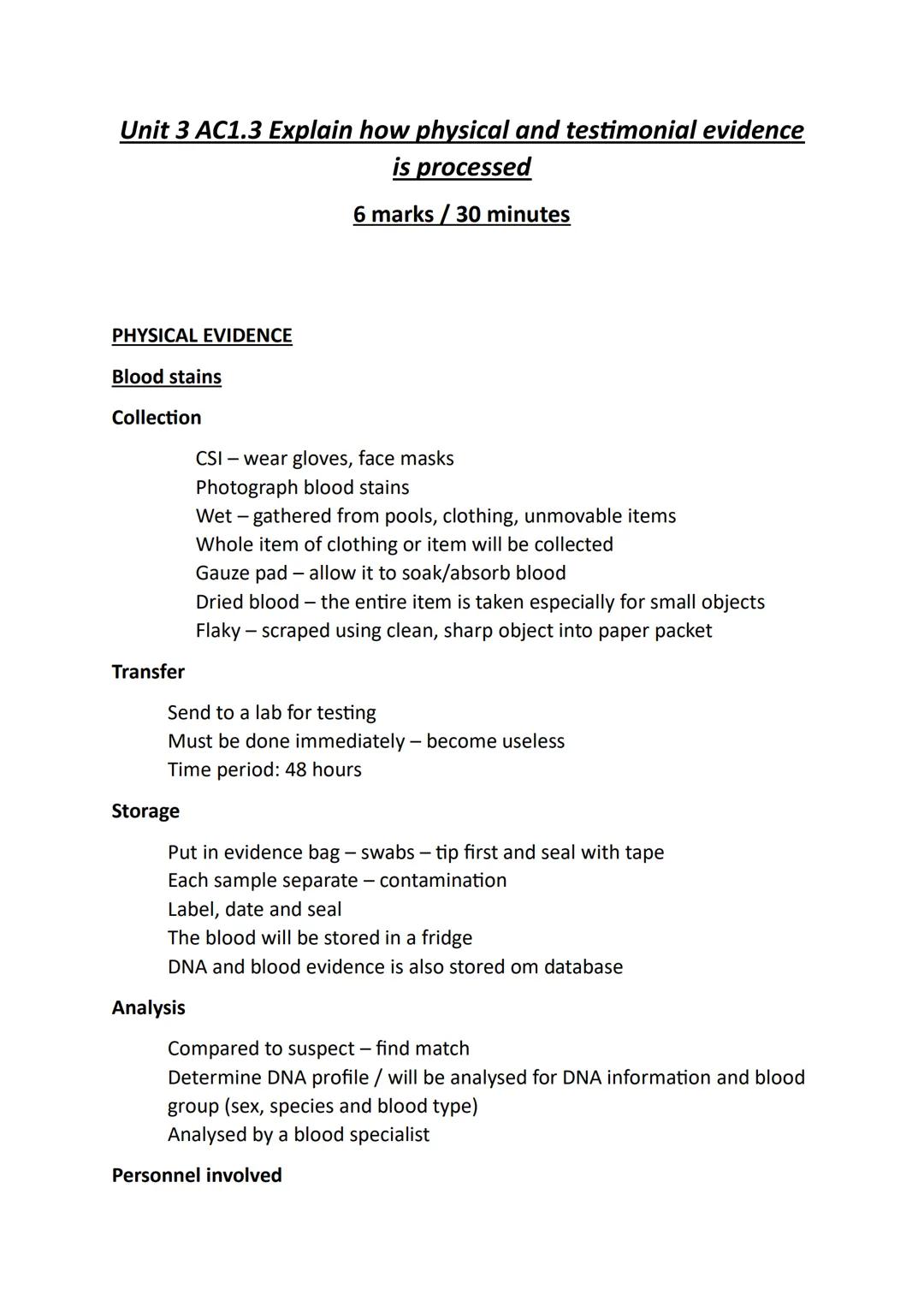 Unit 3 AC1.3 Explain how physical and testimonial evidence
is processed
6 marks / 30 minutes
PHYSICAL EVIDENCE
Blood stains
Collection
Trans