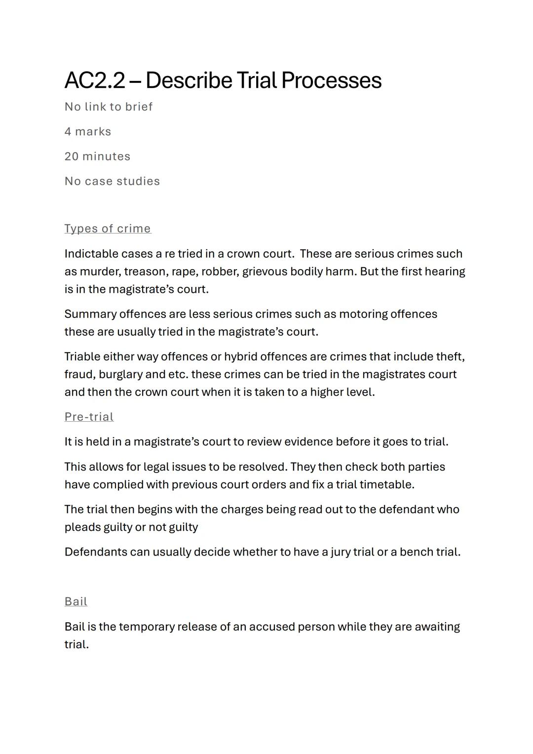 # AC2.2- Describe Trial Processes
No link to brief
4 marks
20 minutes
No case studies
Types of crime
Indictable cases a re tried in a