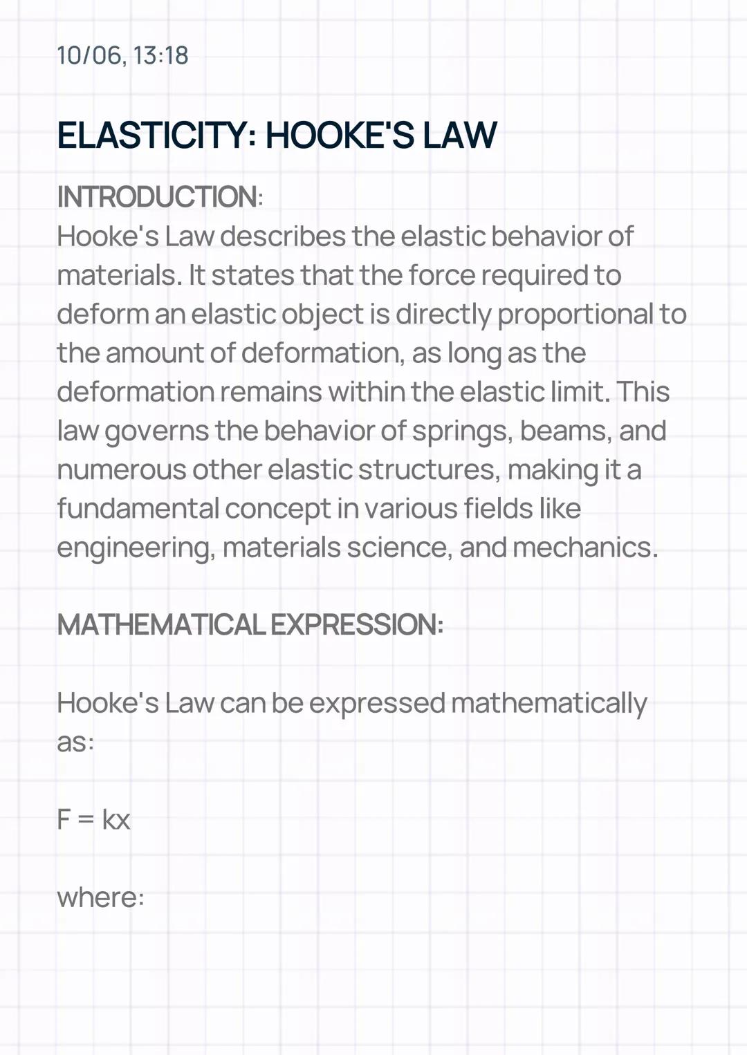 10/06, 13:18
ELASTICITY: HOOKE'S LAW
INTRODUCTION:
Hooke's Law describes the elastic behavior of
materials. It states that the force requi