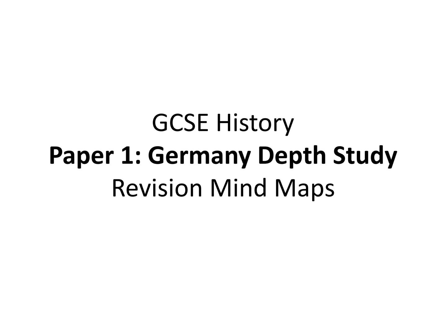 GCSE History
Paper 1: Germany Depth Study
Revision Mind Maps Q1: Was the Weimar Republic
doomed from the start? 1919: Spartacist Uprising
Co