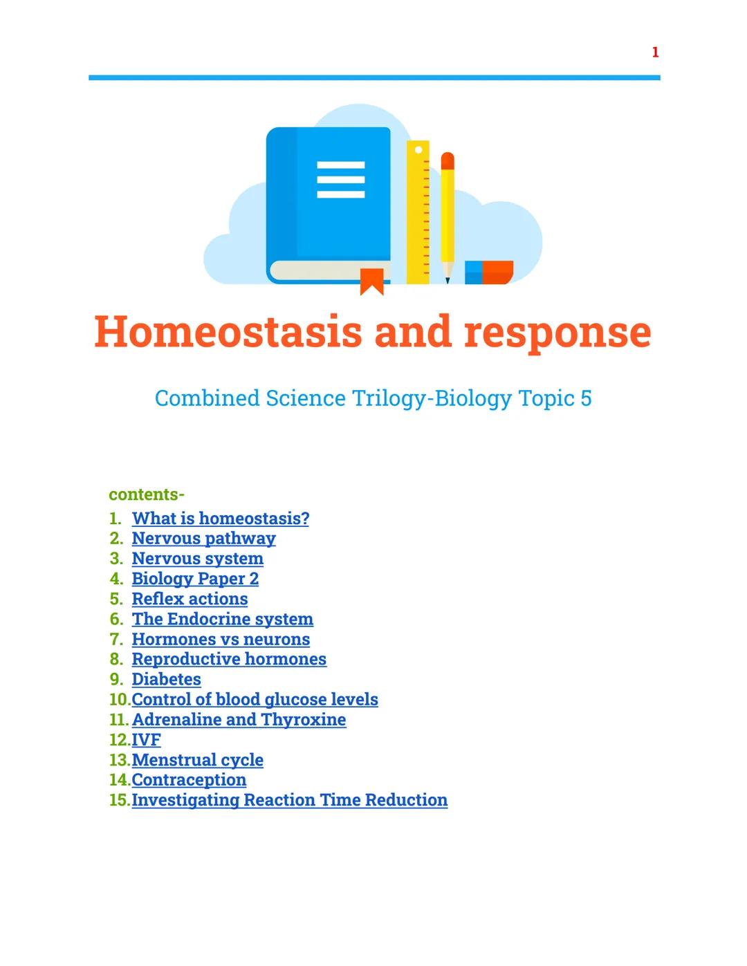 =
Homeostasis and response
Combined Science Trilogy-Biology Topic 5
contents-
1. What is homeostasis?
2. Nervous pathway
3. Nervous system
4